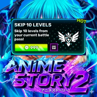 Anime Story 2 - Skip 10 levels