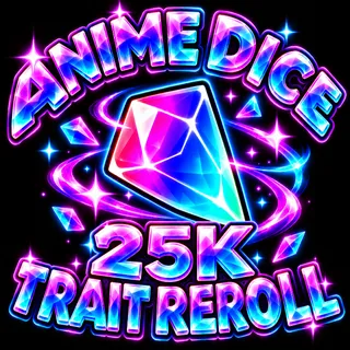 25K Trait Reroll | Anime Dice 