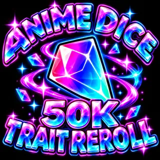 50K Trait Reroll | Anime Dice 