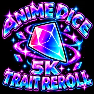 5K Trait Reroll | Anime Dice 