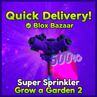 500x Super Sprinkler
