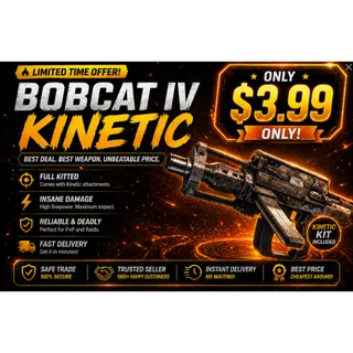⭐ Bobcat IV | Full Kitted + Kinetic⭐