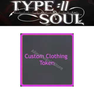 Custom Clothing Token - Type Soul
