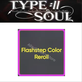 Flashstep Color Reroll - Type Soul