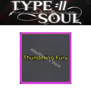 Thundering Fury - Type Soul