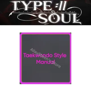 Taekwondo Style Manual  - Type Soul
