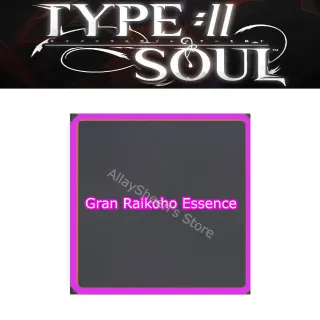 Gran Raikoho Essence - Type Soul