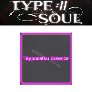 Teppusatsu Essence - Type Soul
