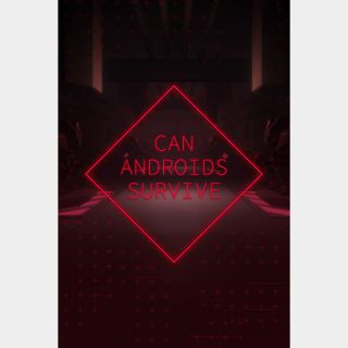  CAN ANDROIDS SURVIVE 