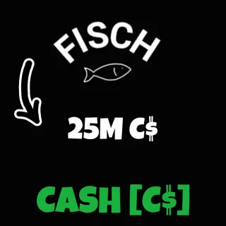 FISCH 25M CASH