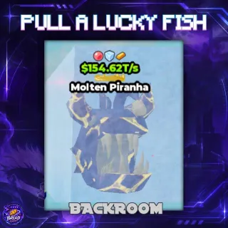 $154.62T/s Molten Piranha - Pull a Lucky Fish