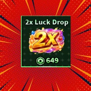 2x LUCK DROP