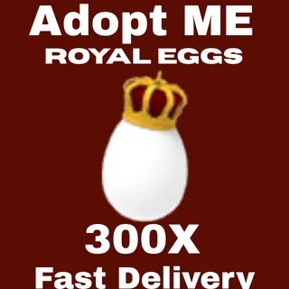 300X Royal eggs