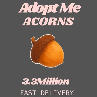 3.3 MILLION ACORNS -ADOPT ME 