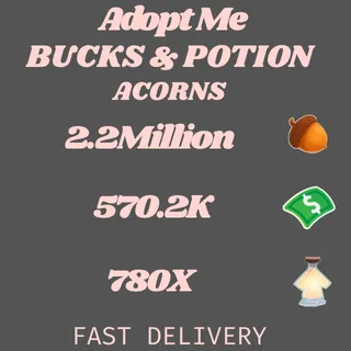2.2 MILLION ACORNS 570.2K BUCKS & 780X POTION -ADOPT ME 