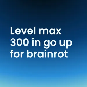 Go up for brainrot
