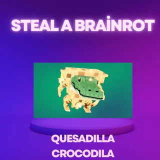 Quesadilla Crocodila Steal a brainrot