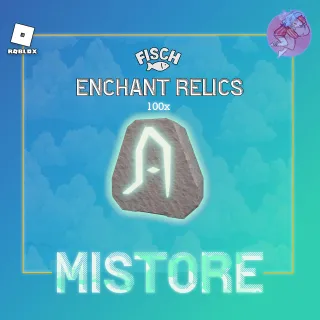 100 ENCHANT RELICS - FISCH