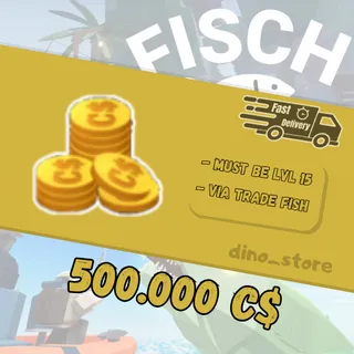 500K cash -  fisch