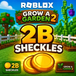 2b sheckles ( Grow a Garden 2 )