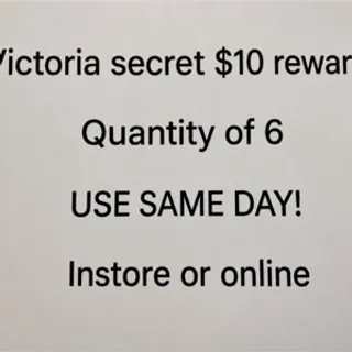 $60 victoria’s Secret (6 $10 rewards)