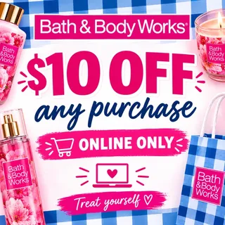 X5 Bath and body works $10 off any purchase 