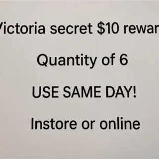 $60 victoria’s Secret (6 $10 rewards)