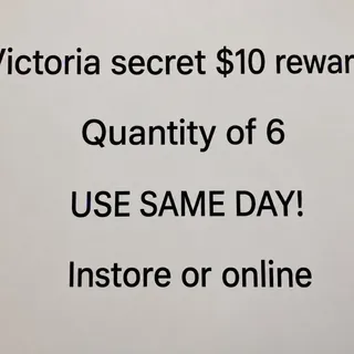 $60 victoria’s Secret (6 $10 rewards)