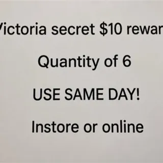 $60 victoria’s Secret (6 $10 rewards)