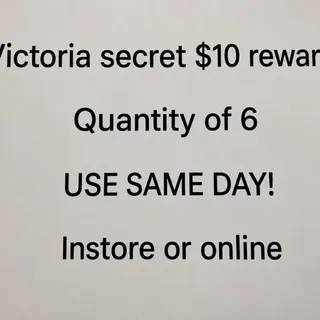 $60 victoria’s Secret (6 $10 rewards)