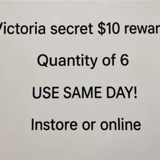 $60 victoria’s Secret (6 $10 rewards)
