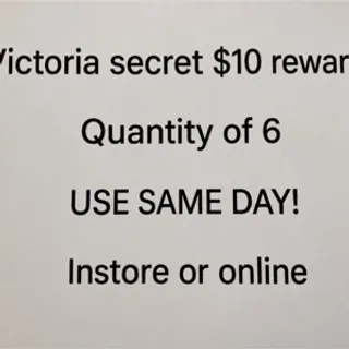 $60 victoria’s Secret (6 $10 rewards)