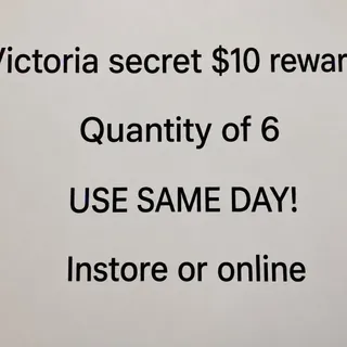 $60 victoria’s Secret (6 $10 rewards)