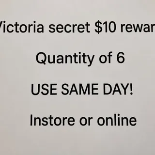 $60 victoria’s Secret (6 $10 rewards)