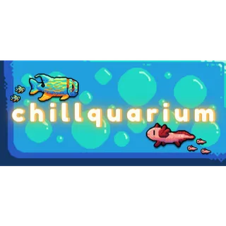 Chillquarium