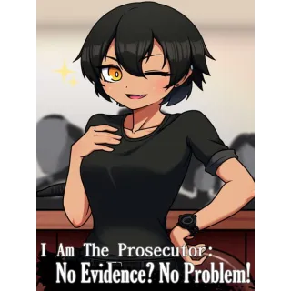 I Am the Prosecutor: No Evidence? No Problem!