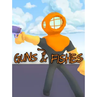 Guns & Fishes