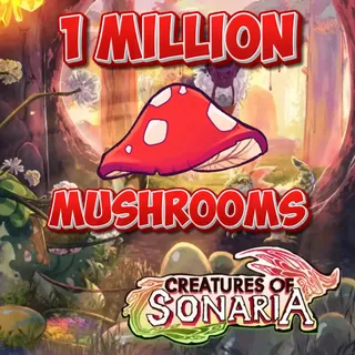 1M / 1000000 MUSHROOMS | SHROOMS | CREATURES OF SONARIA | COS