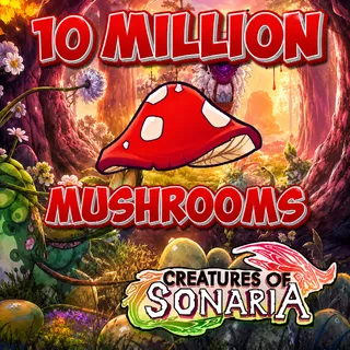 10M / 10000000 MUSHROOMS | SHROOMS | CREATURES OF SONARIA | COS