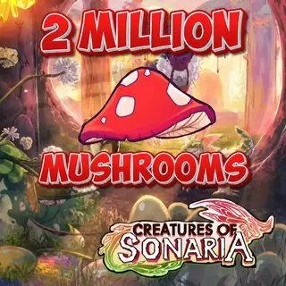 2M / 2000000 MUSHROOMS | SHROOMS | CREATURES OF SONARIA | COS