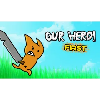 OUR HERO! FIRST STEAM KEY