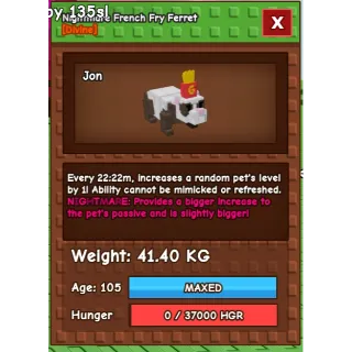 nightmare semi-huge  french fry ferret (max age) 41 kg 22mins cd