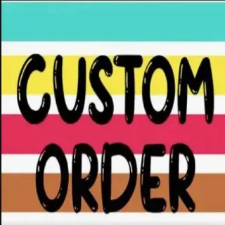 CUSTOM ORDER