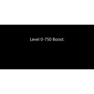 Level 0-750 Boost