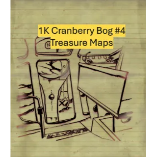 1K Cranberry Bog #4 Treasure Maps