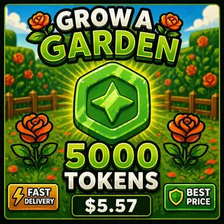 ⚡ 5K Tokens – Grow a Garden (FAST DELIVERY) – $5.57