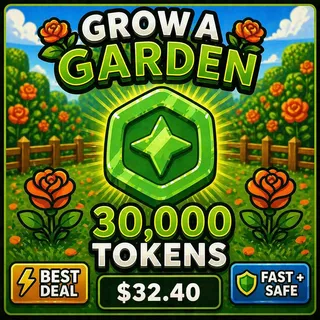 ⚡ 30K Tokens – Grow a Garden (BEST DEAL) – $32.40