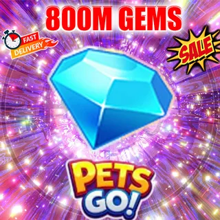 800M GEMS PETS GO