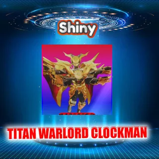 SHINY TITAN WARLORD CLOCKMAN