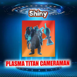 SHINY PLASMA TITAN CAMERAMAN